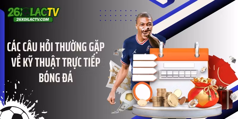 Các câu hỏi thường gặp về kỹ thuật trực tiếp bóng đá