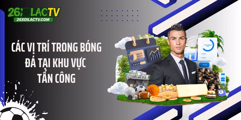 Các vị trí trong bóng đá tại khu vực tấn công