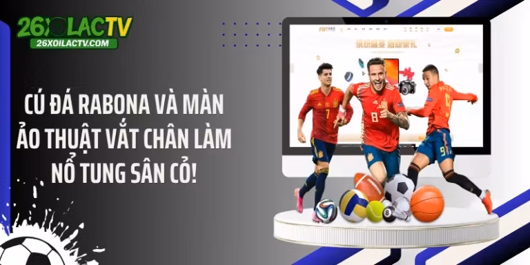 Cú Đá Rabona Và Màn Ảo Thuật Vắt Chân Làm Nổ Tung Sân Cỏ!