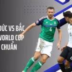 Nhận Định Đức Vs Bắc Ireland – World Cup 2026 Cực Chuẩn