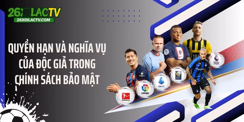 Quyền hạn và nghĩa vụ của độc giả trong chính sách bảo mật